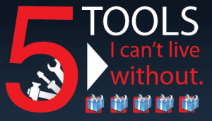 5 Tools I Can't Live Without