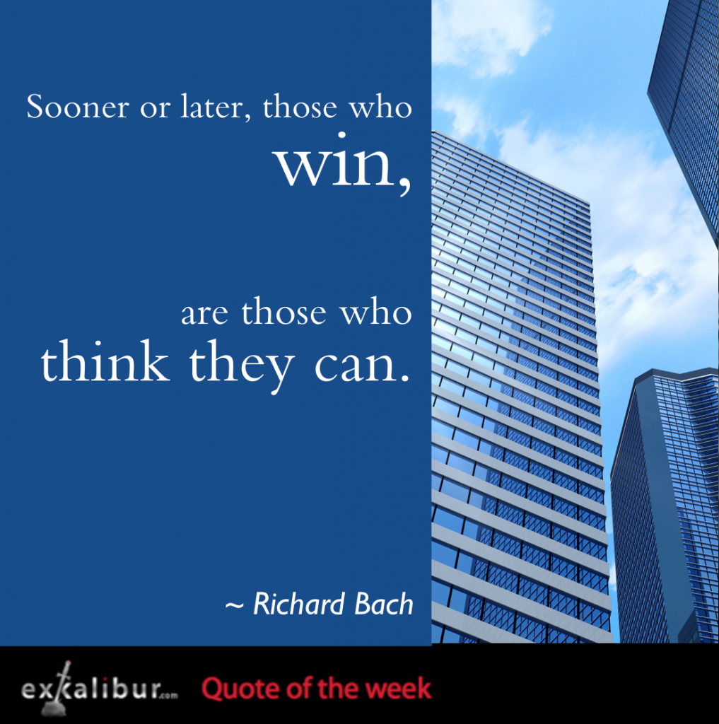 Sooner or later, those who win are those who think can.