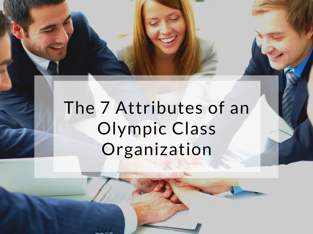 The 7 Attributes of an Olympic Class Organization